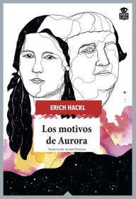 Title: Los motivos de Aurora, Author: Erich Hackl