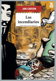 Title: Los incendiarios, Author: Jan Carson