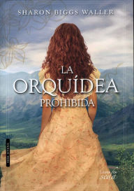 Title: La orquidea prohibida, Author: Sharon Biggs Waller
