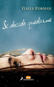 Title: Si decido quedarme, Author: Gayle Forman