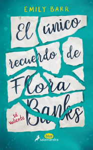 Title: El Unico recuerdo de Flora Banks, Author: Emily Barr