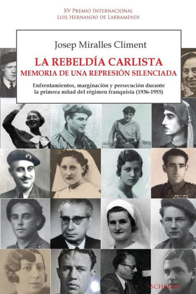 La rebeldía carlista. Memoria de una represión silenciada: Enfrentamientos, marginación y persecución durante la primera mitad del régimen franquista (1936-1955)