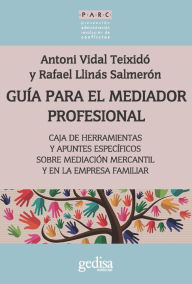Title: Guía para el mediador profesional: Caja de herramientas y apuntes específicos, Author: Antoni Vidal Teixidó