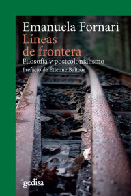 Title: Líneas de frontera: Filosofía y postcolonialismo, Author: Emanuela Fornari