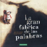 Title: La gran fabrica de las palabras, Author: Agnes de Lestrade