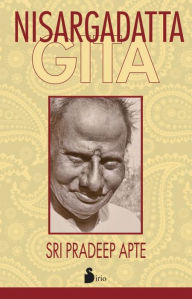 Title: Nisargadatta Gita, Author: Sri Pradeep Apte