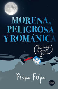 Title: Morena, peligrosa y románica, Author: Pedro Feijoo