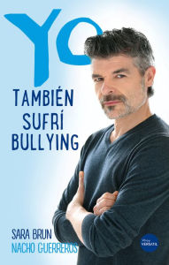 Title: Yo también sufrí bullying, Author: Nacho Guerreros