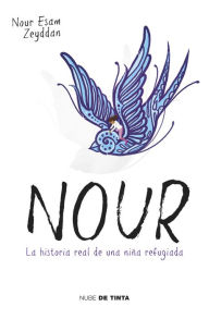Title: Nour: La historia real de una niña refugiada, Author: Nour Esam Zeyddan