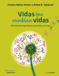 Title: Vidas que cambian vidas: 40 historias inspiradoras anteriores a la tuya, Author: Cristina Nuñez