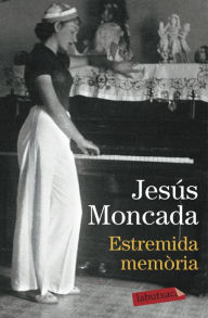 Title: Estremida memòria, Author: Jesús Moncada
