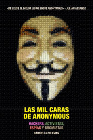 Title: Las mil caras de Anonymous, Author: Gabriella Coleman