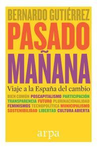 Title: Pasado mañana: Viaje a la España del cambio, Author: Bernardo Gutiérrez