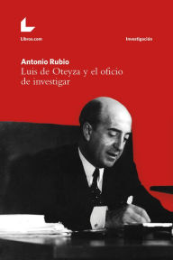 Title: Luis de Oteyza y el oficio de investigar, Author: Antonio Rubio