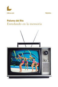 Title: Enredando en la memoria, Author: Paloma del Río