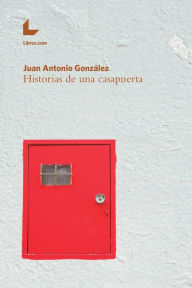 Title: Historias de una casapuerta, Author: Juan Antonio González