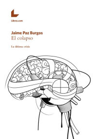 Title: El colapso: La última crisis, Author: Jaime Paz Burgos