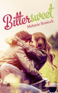 Title: Bittersweet, Author: Melanie Rostock