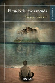 Title: El vuelo del ave zancuda, Author: Rodrigo Fernández