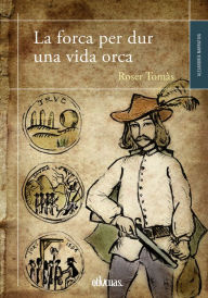 Title: La forca per dur una vida orca, Author: Roser Tomàs