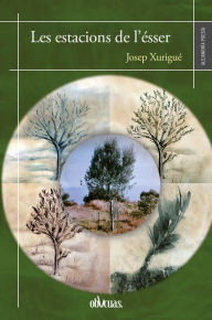 Title: Les estacions de l'ésser, Author: Josep Xurigué