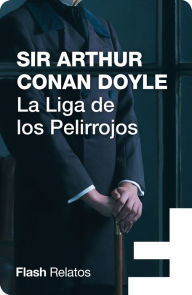 Title: La Liga de los Pelirrojos (Flash Relatos), Author: Arthur Conan Doyle