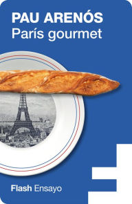 Title: París gourmet (Flash Ensayo), Author: Pau Arenós