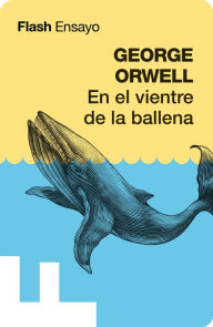 Title: En el vientre de la ballena (Flash Ensayo), Author: George Orwell