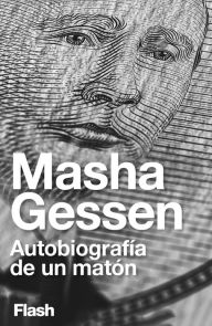 Title: Autobiografía de un matón (Flash Ensayo), Author: Masha Gessen