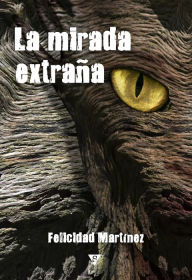 Title: La mirada extraña, Author: Felicidad Martínez