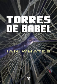 Title: Torres de Babel, Author: Ian Whates