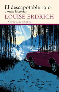 Title: El descapotable rojo: y otras historias (The Red Convertible: Selected and New Stories, 1978-2008), Author: Louise Erdrich