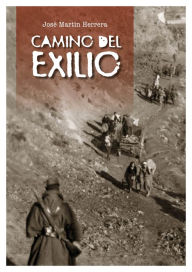 Title: Camino del exilio, Author: José Martín Herrera