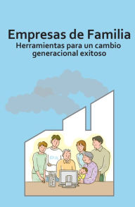 Title: Empresas de Familia: Herramientas para un cambio generacional exitoso, Author: Pap Pap