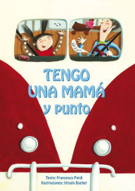 Title: Tengo una mama y punto!, Author: Francesca Pardi