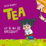 Title: Tea. Y si no se hacerlo?, Author: Silvia Serreli