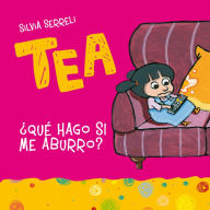 Title: Tea. Que hago si me aburro?, Author: Silvia Serreli