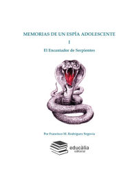 Title: Memorias de un espía adolescente, Author: Francisco M. Rodríguez Segovia