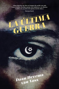 Title: La ï¿½ltima guerra, Author: Daan Heerma van Voss