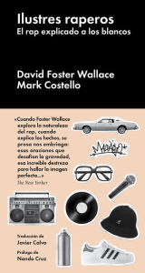 Title: Ilustres raperos: El rap explicado a los blancos, Author: David Foster Wallace