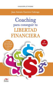 Title: Coaching para conseguir tu Libertad Financiera, Author: Juan A. Guerrero Cañongo