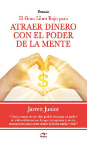 Title: El gran Libro Rojo para atraer dinero con el poder de la mente: Guía práctica, Author: Jarret Junior