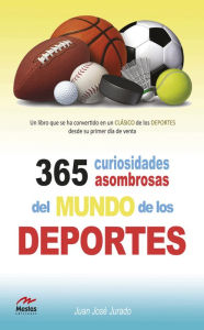 Title: 365 curiosidades asombrosas de los deportes, Author: Juan José Jurado
