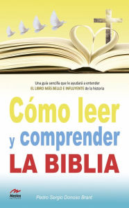 Title: Cómo leer y comprender la Biblia, Author: Pedro Donoso Brant