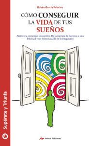 Title: Cómo conseguir la vida de tus sueños, Author: Dana Villamagna M.S.J.