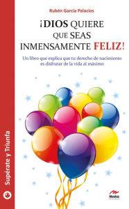 Title: Dios quiere que seas inmensamente feliz!: Guía práctica, Author: Dana Villamagna M.S.J.