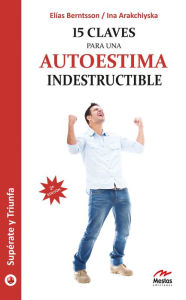 Title: 15 claves para una autoestima indestructible: Guía práctica, Author: Elías Berntsson