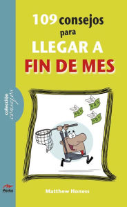 Title: 109 consejos para llegar a fin de mes, Author: Matthew Honess