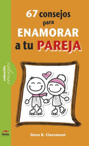 Title: 67 consejos para enamorar a tu pareja, Author: Steve R. Claremont