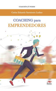 Title: Coaching para emprendedores: Llegue donde quiera y cumpla sus sueños, Author: Carlos Eduardo Sarmiento Ladino